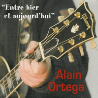 Alain Ortega - Entre hier et aujourd’hui